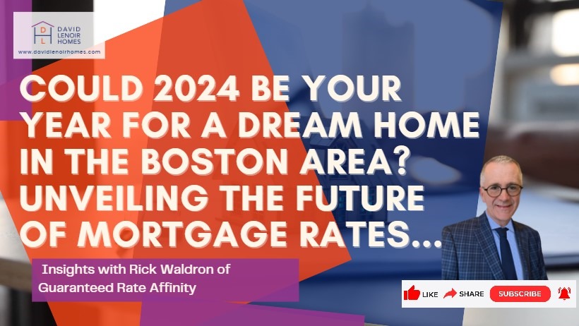 2024 Mortgage Rates Forecast For Boston Buyers And Sellers David   6611 Could 2024 Be Your Year For A Dream Home In The Boston Area 