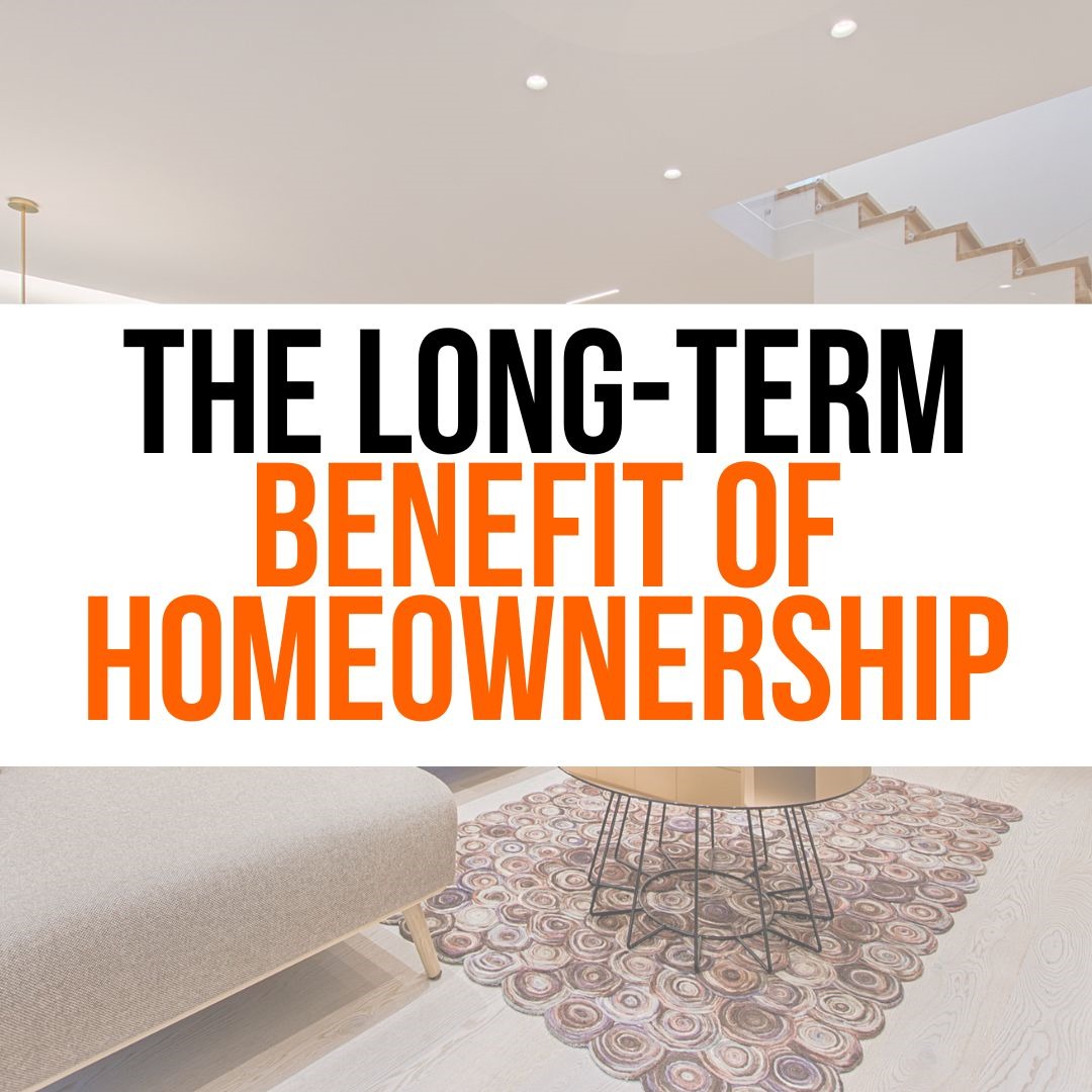 The Long-Term Benefit Of Homeownership