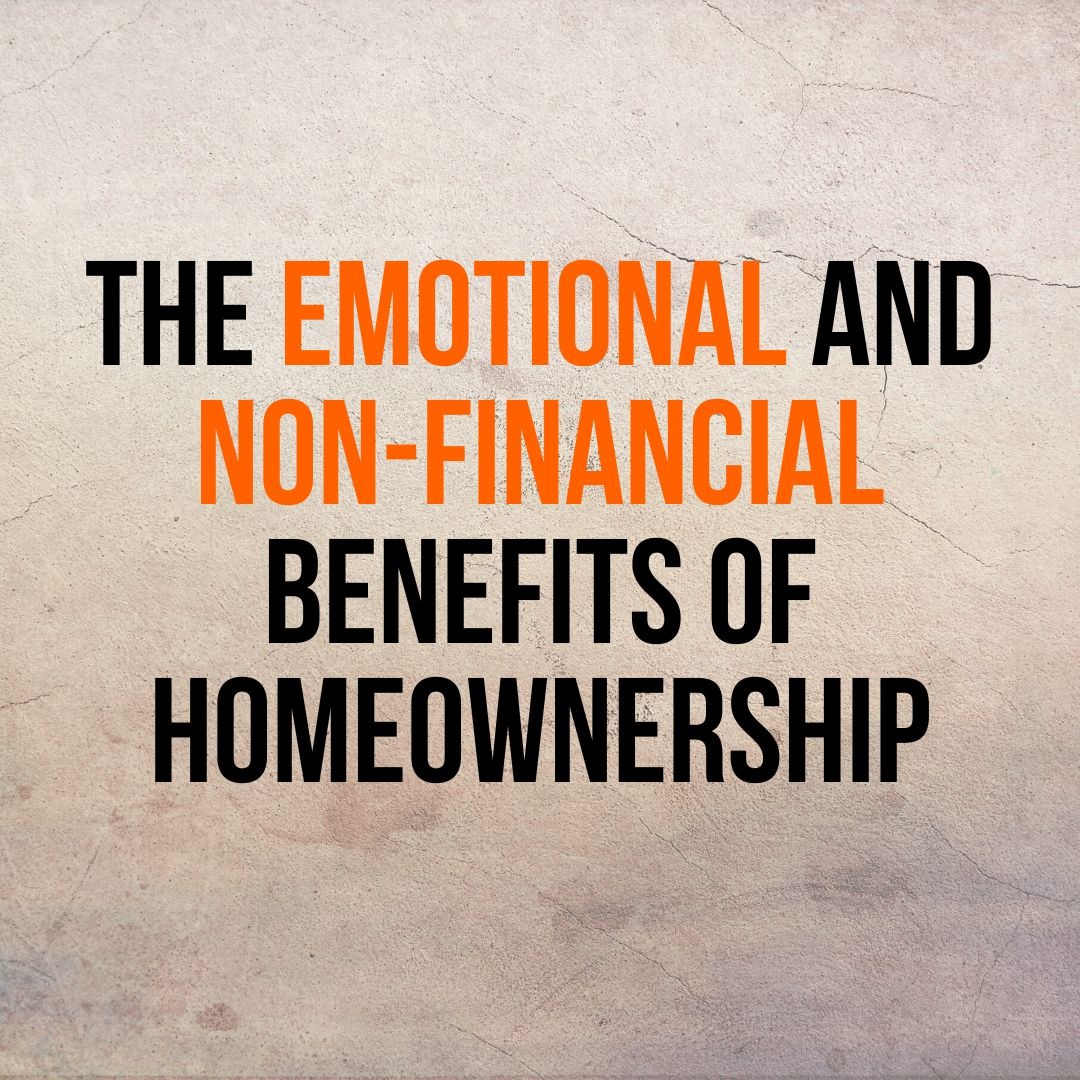 The Emotional And Non-financial Benefits Of Homeownership