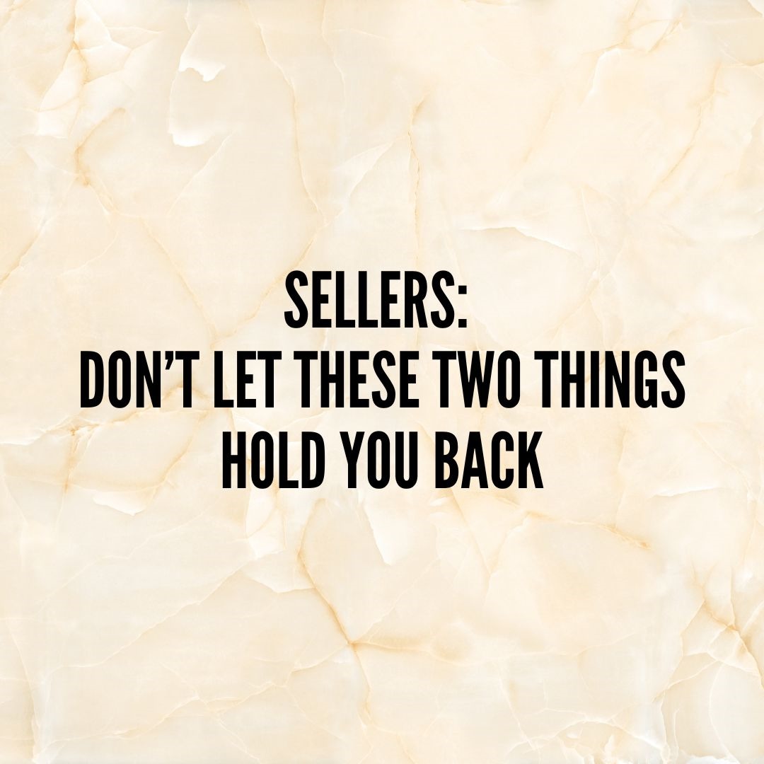 sellers-don-t-let-these-two-things-hold-you-back