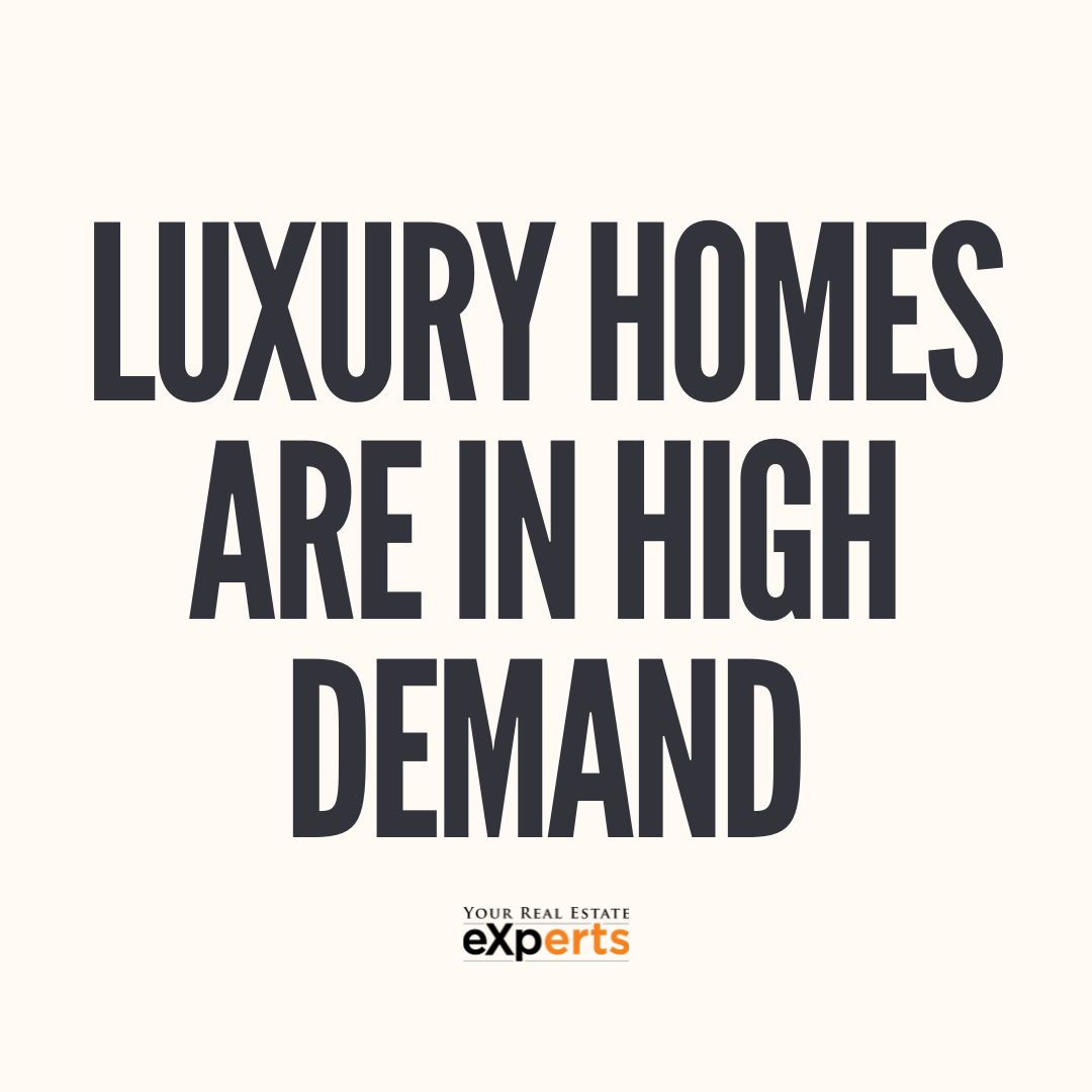 Luxury Homes Are Currently In High Demand Luxury Homes Are Currently In High Demand
