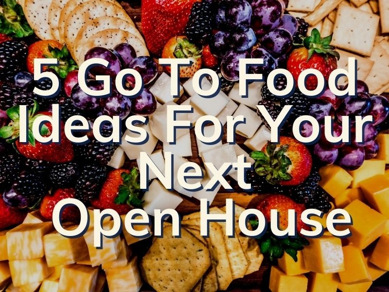 open-house-food-ideas-the-best-food-to-serve-at-your-open-house