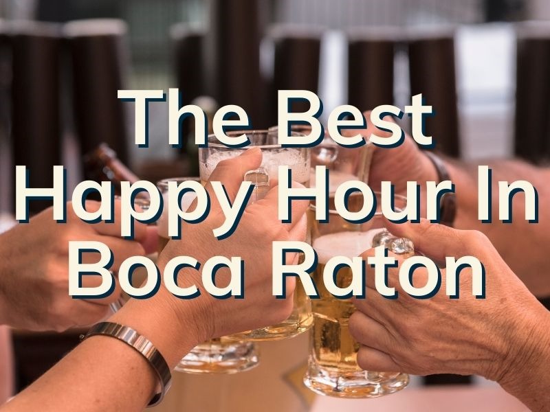 The Best Happy Hour In Boca Raton Our Favorite Happy Hour Restaurants 