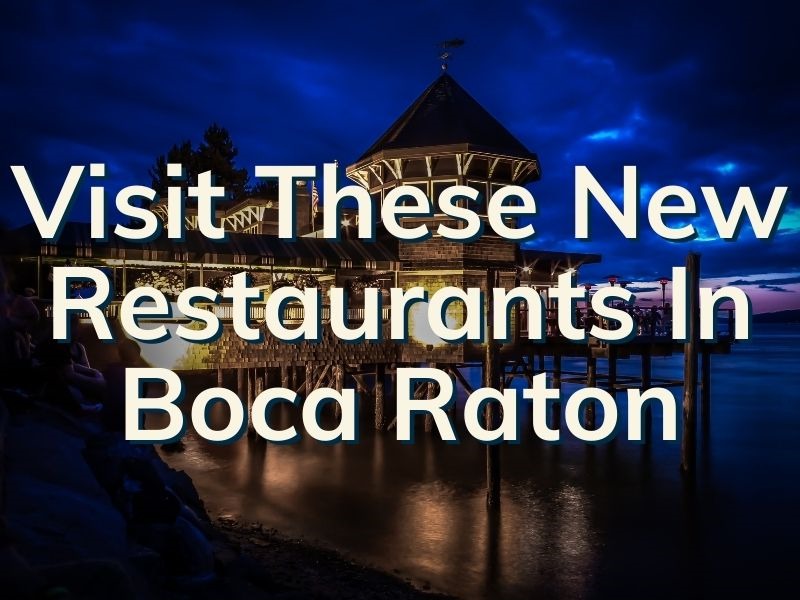 Boca Raton Newest Restaurants 4 New Boca Spots To Explore
