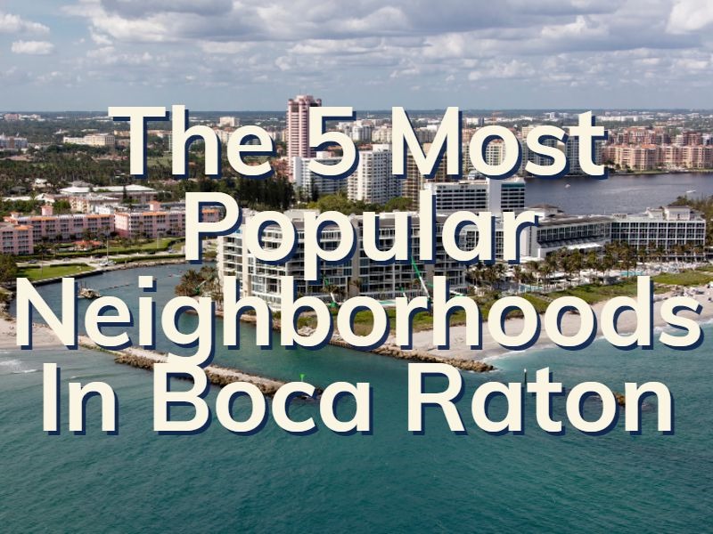 The Ultimate Neighborhood Guide to Boca Raton for 2023