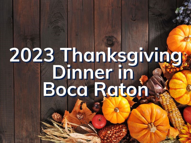 2023 Thanksgiving Dinner In Boca Raton Thanksgiving Dinner Near Me