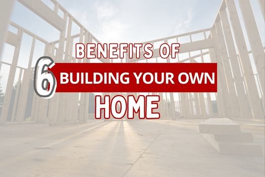 6-benefits-of-building-your-own-home-infographic