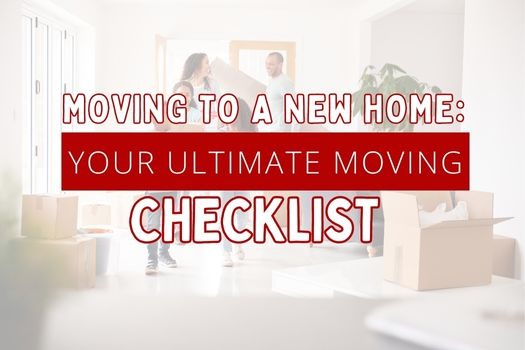 Moving to a New Home: You Ultimate Moving Checklist [Infographic]