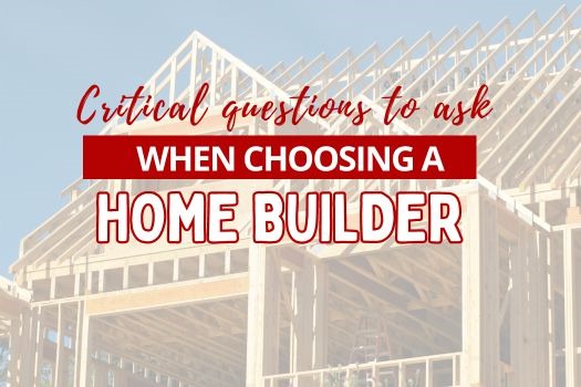 critical-questions-to-ask-when-choosing-a-home-builder