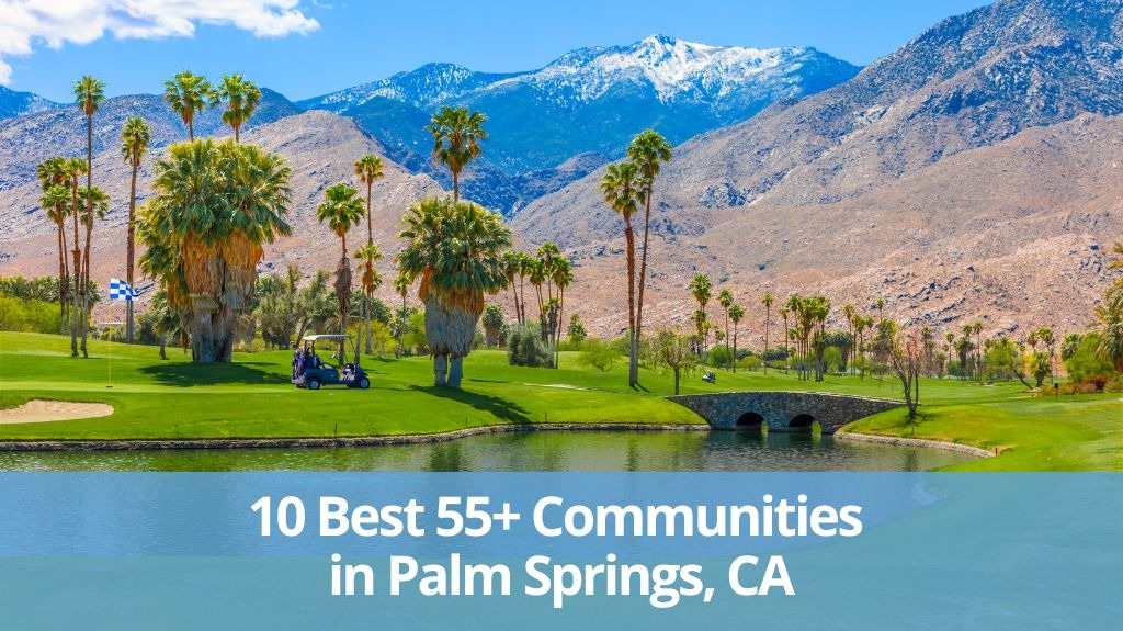 The 10 Best 55+ Communities in Palm Springs, CA