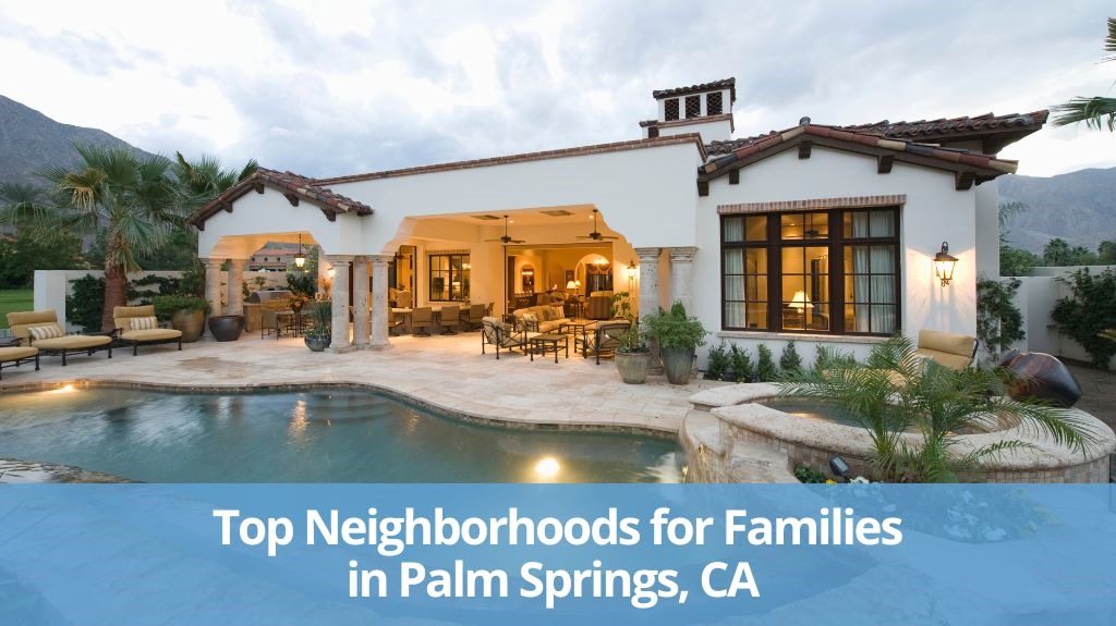 Top Palm Springs Neighborhoods for Families