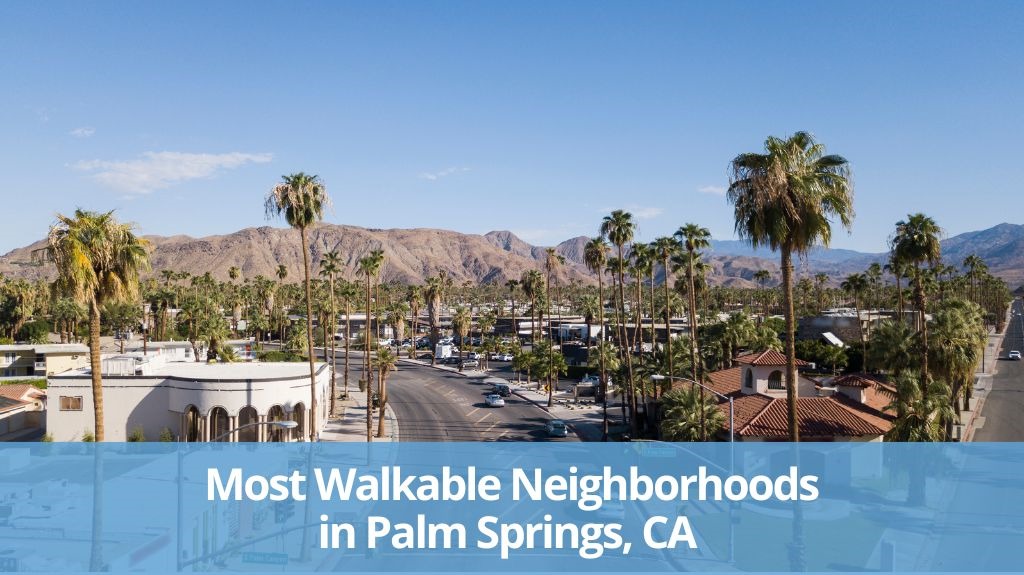 5 Best Neighborhoods for Walking in Palm Springs, CA