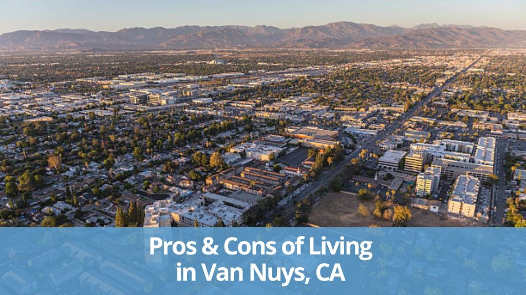 30086 Pros And Cons Of Living In Van Nuys 1  