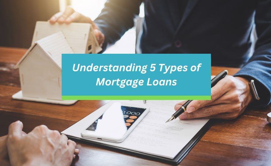 Understanding 5 Types of Mortgage Loans for Homebuyers