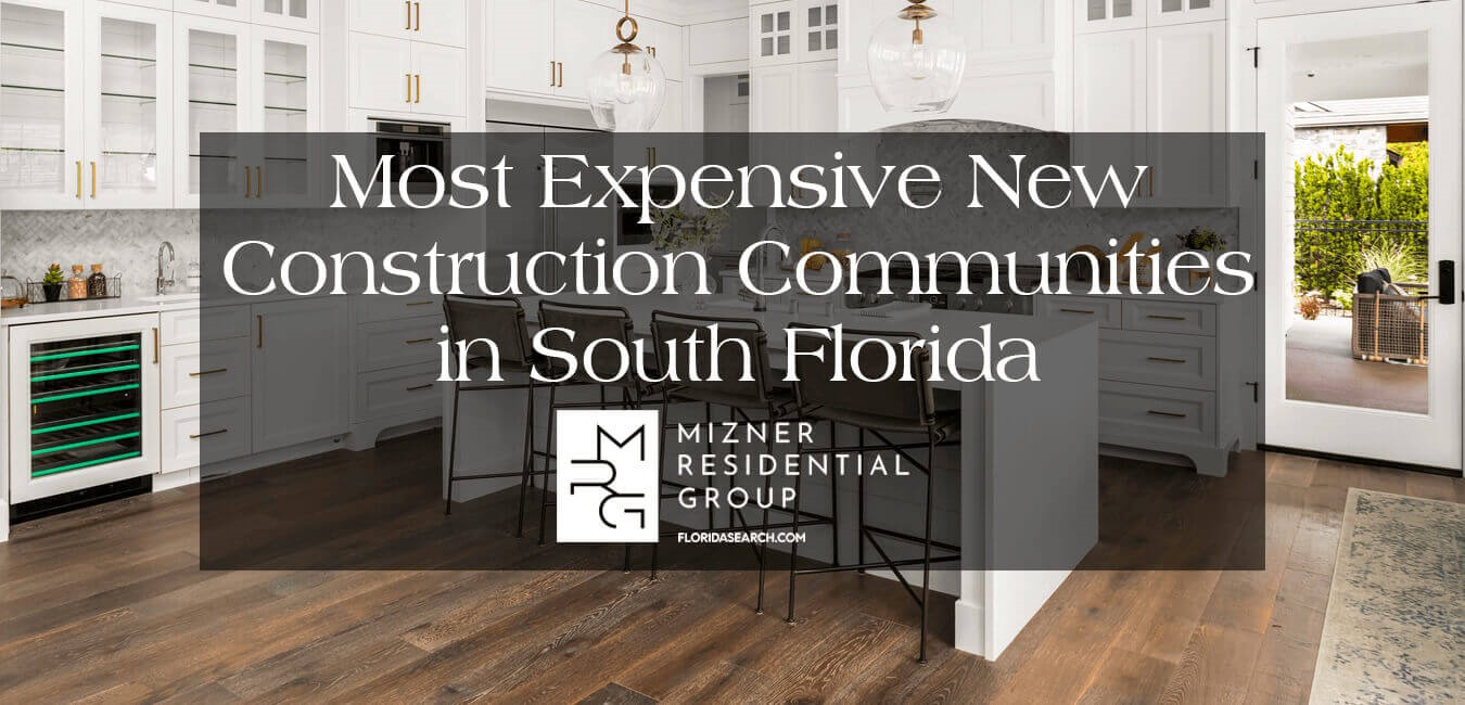 The Most Expensive New Construction Communities In South Florida   41427 Most Expensive New Construction Communities In South Florida 