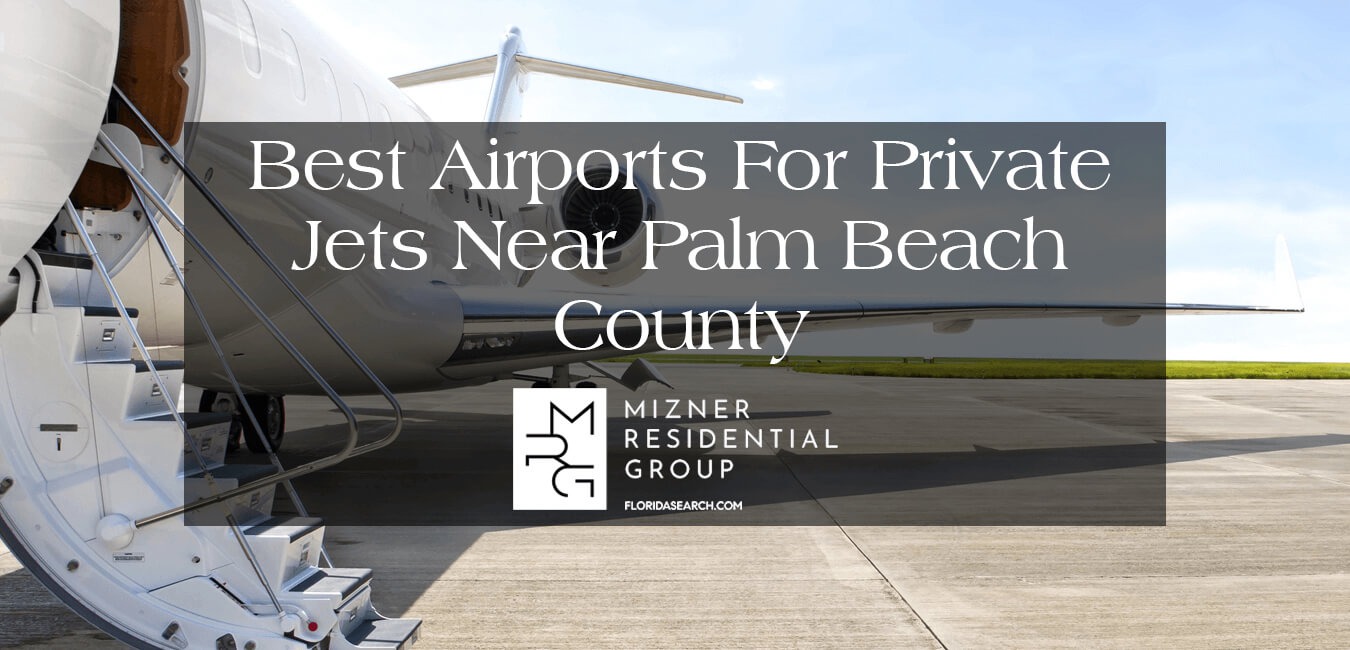 The Best Airports for Private Jets In and Around Palm Beach County FL