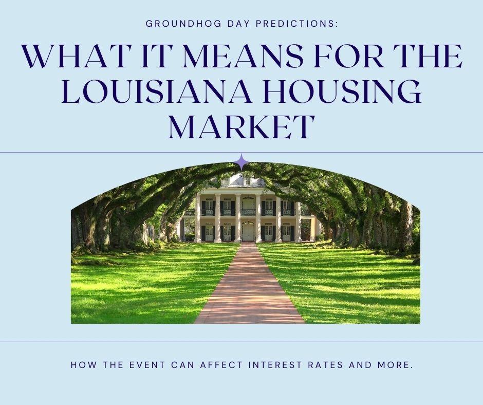 Groundhog Day Predictions What It Means for the Louisiana Housing Market