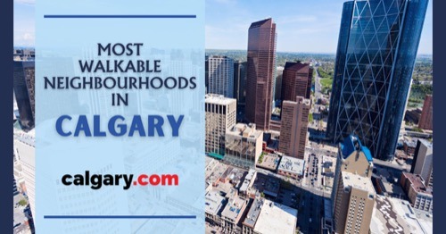 Most Walkable Neighbourhoods in Calgary