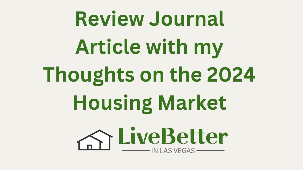 Review Journal Article With My Thoughts On The 2024 Housing Market Las   35094 Review Journal Article With My Thoughts On The 2024 Housing Market 