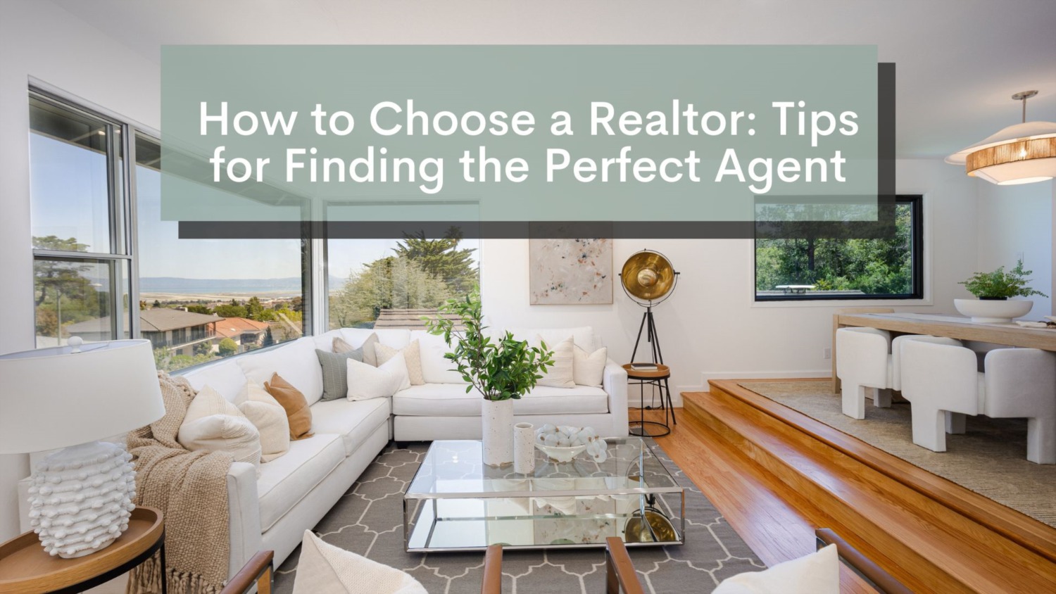 How To Choose A Realtor Tips For Finding The Perfect Agent