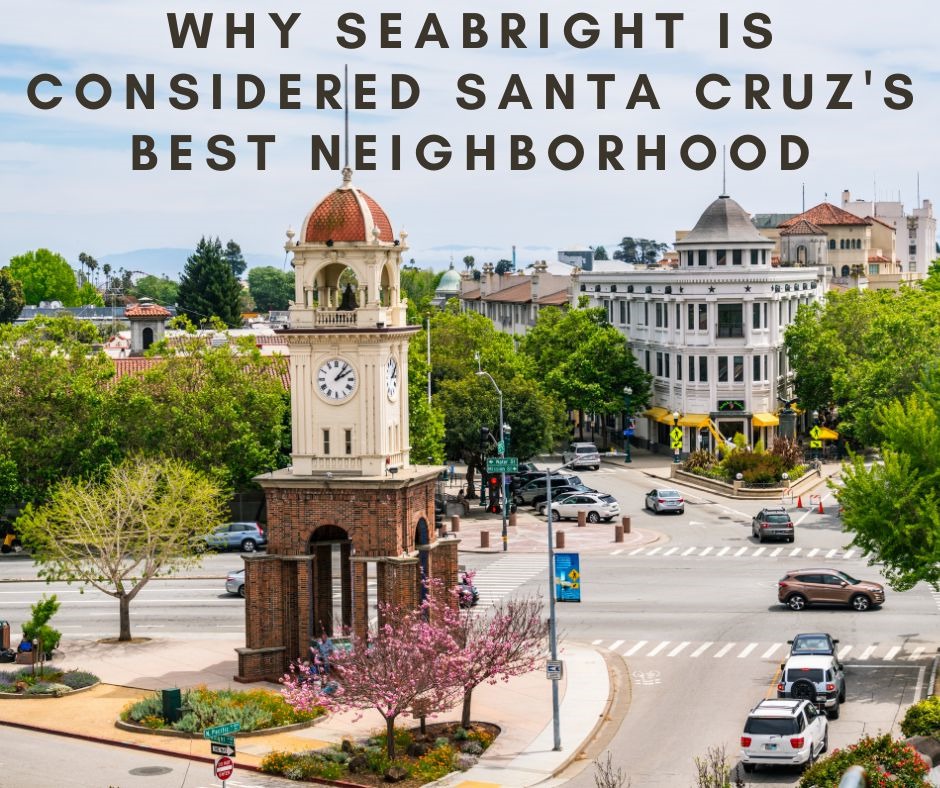 Why Seabright is Considered Santa Cruz s Best Neighborhood