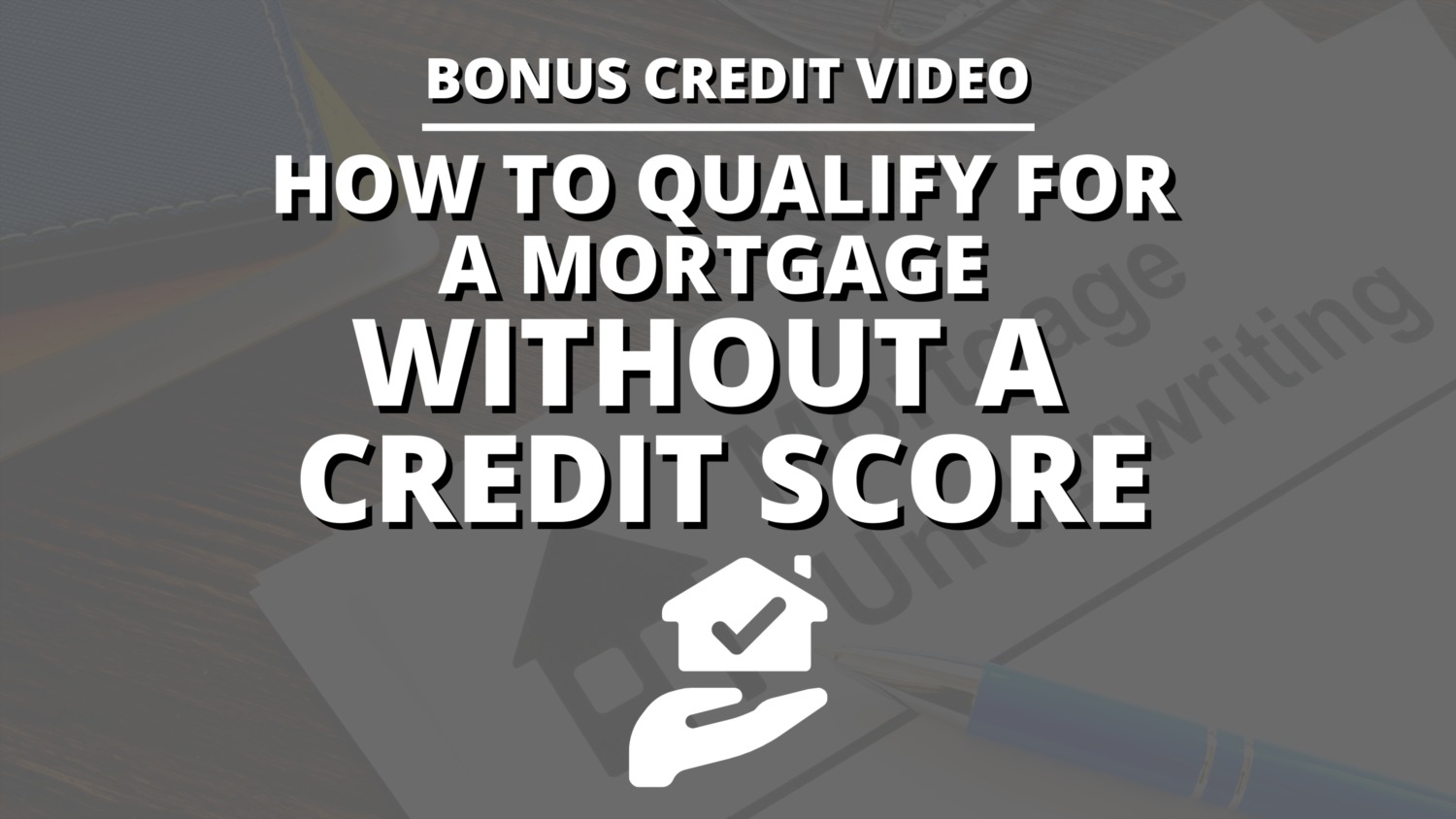 how-to-qualify-for-a-mortgage-without-a-credit-score