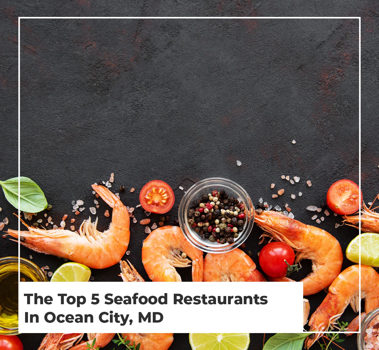 The Top 5 Seafood Restaurants In Ocean City, MD