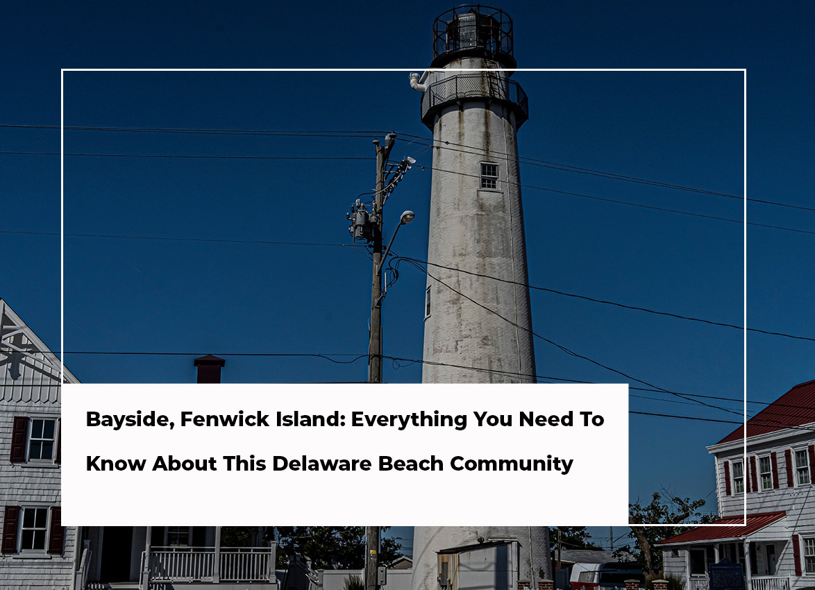 Bayside, Fenwick Island: Everything You Need To Know About This