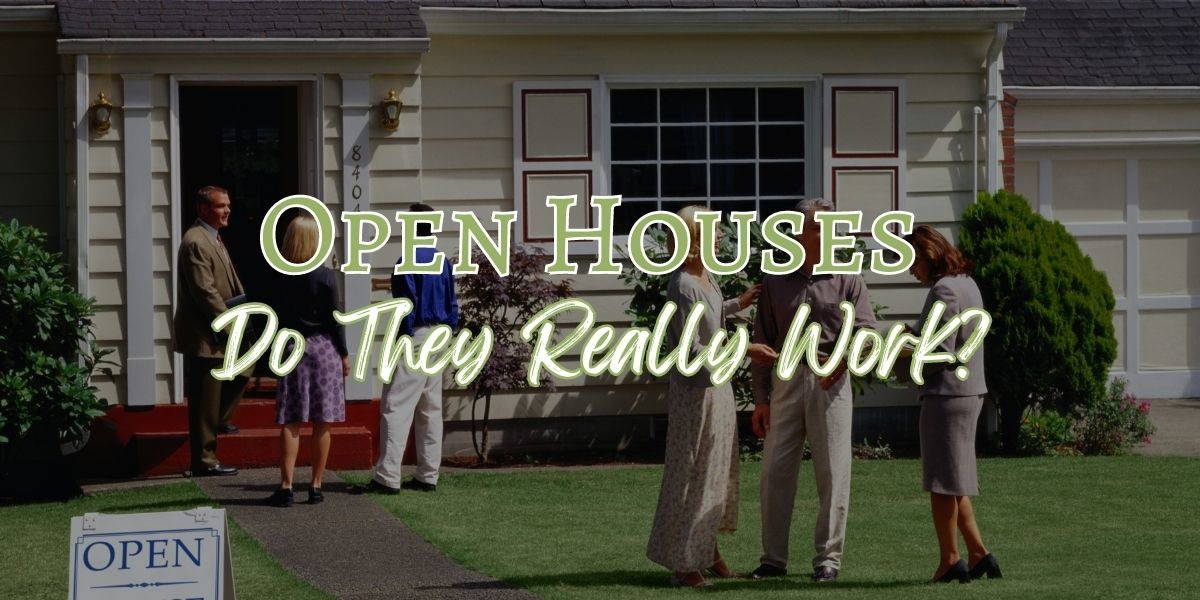 do-open-houses-really-work