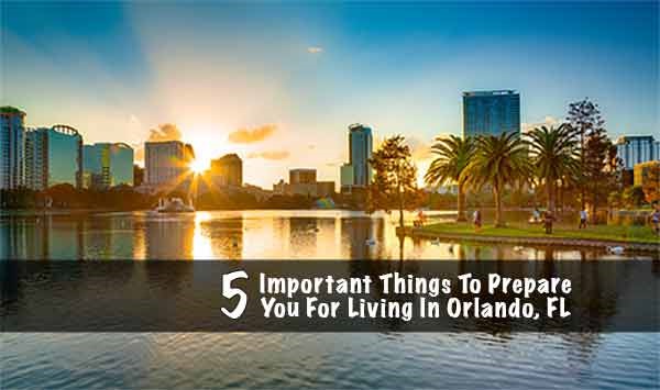 5 Most Important Things to Prepare You for Living in Orlando, Florida