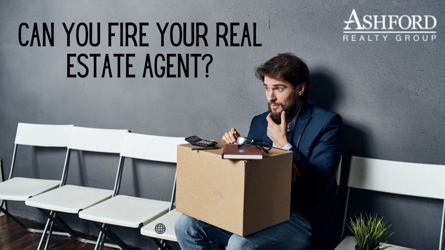 Can You Fire Your Real Estate Agent? Ashford Realty