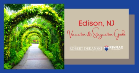 Edison Vacation Guide: What to Do When Vacationing in Edison, NJ