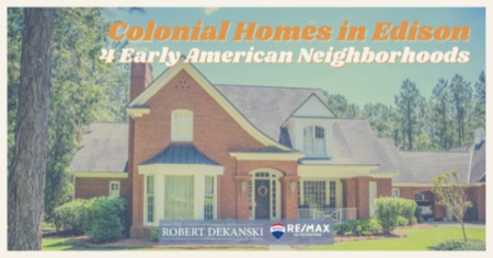 Colonial Homes in Edison NJ: 4 Early American Neighborhoods