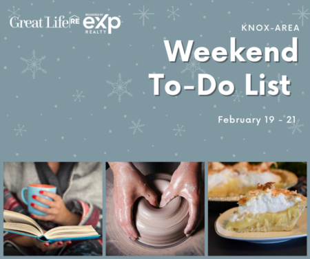 Knox Area Weekend To Do List - February 19-21, 2021