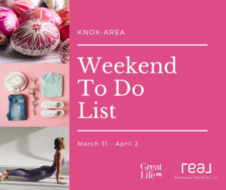  Knox Area Weekend To Do List, March 31-April 2, 2023