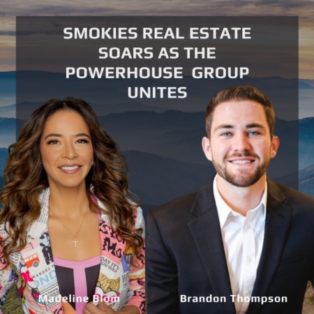 Smokies Real Estate Soars As The Powerhouse Group Unities