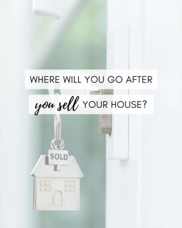 Where Will You Go After You Sell?