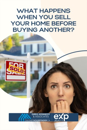 What Happens When You Sell Your Home Before Buying Another?