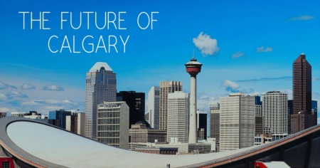 The Future Of Calgary
