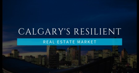 Calgary’s Resilient Real Estate Market