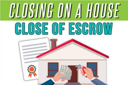 Closing on a House (Everything about close of escrow)