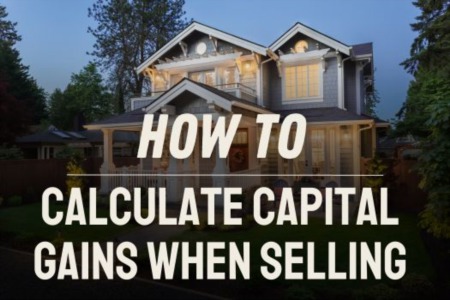 How to Calculate Capital Gains When Selling Your Home