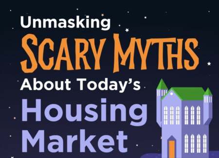 Unmasking Scary Myths About Today's Housing Market