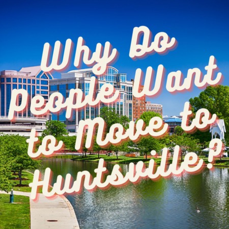 Why Do People Want to Move to Huntsville?