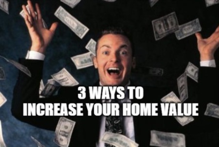 3 Ways to Increase your Home Value