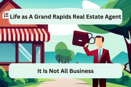 Life of a Grand Rapids Real Estate Agent: It's Not All Business