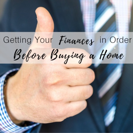Getting Your Finances in Order Before Buying a Home