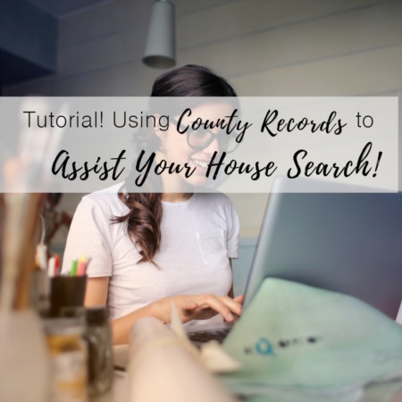 Tutorial: Using Online County Records to Assist Your House Search!