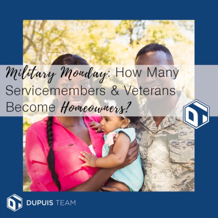 Military Monday: How Many Service Members and Veterans Become Homeowners?