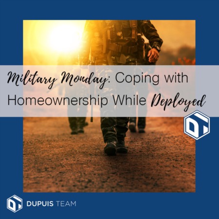 Military Monday:  Coping with Homeownership While Deployed